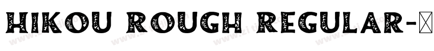 Hikou Rough Regular字体转换